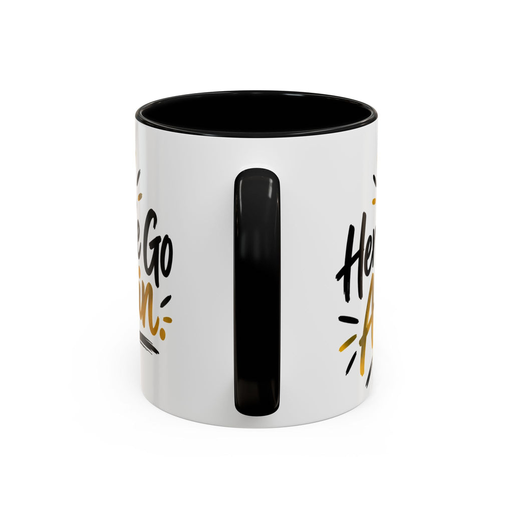 Here We Go Again Coffee Mug