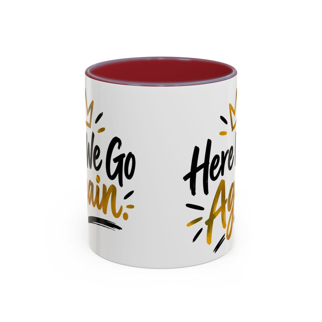 Here We Go Again Coffee Mug